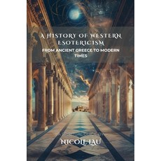 (英文圖書)A History of Western Esotericism: From Ancient Greece to Modern Times 平裝版, Independently Published, 英文