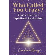 (英文圖書)Who Called You Crazy?: You're Having a Spiritual Awakening! 平裝版, Open Lotus Publishing, 英文