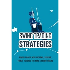Swing Trading Strategies: Makin Profit With Options Stocks Forex Futures To Make A Living Online:... Paperback, Independently Published, English, 9798731071697