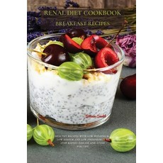 Renal Diet Cookbook Breakfast Recipes: Healthy Recipes with Low Potassium Low Sodium and Low Phosph... Paperback, Steven Smith, English, 9781802676068