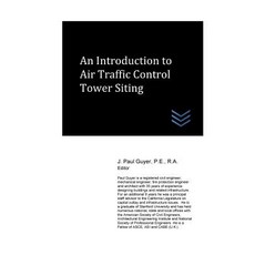 An Introduction to Air Traffic Control Tower Siting Paperback, Createspace Independent Pub..., English, 9781544753515