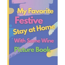 My Favorite Stay at Home With Some Wine Picture Book Paperback, Independently Published, English, 9798740429847