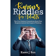 (영문도서) Karen's Riddles For Adults: The 21st Century Conundrum Book That Requires Lateral And Logical... Paperback, Independently Published, English, 9781703947137