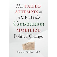 (영문도서)How Failed Attempts to Amend the Constitution Mobilize Political Change Paperback, Vanderbilt University Press, English, 9780826521491