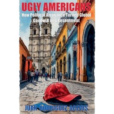 (英文圖書)Ugly Americans: How Political Arrogance Turned Global Goodwill into Resentment 平裝版, Juan Rodrigez Aceves, 英文