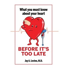(영문도서) What You Must Know About Your Heart Before It's Too Late Hardcover, Xlibris Us, English, 9781664110465
