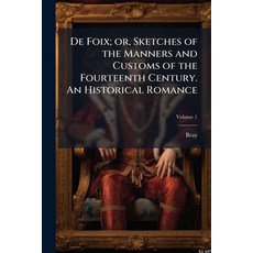 (영문도서)De Foix; or Sketches of the Manners and Customs of the Fourteenth Century. An H... Paperback, Nabu Press, English, 9781149325476