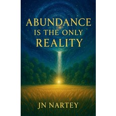 (영문도서)Abundance Is the Only Reality Paperback, J.N. Nartey, English, 9798231738045