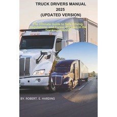 (영문도서) TRUCK DRIVERS MANUAL 2025 (Updated Version): The Ultimate Guide to Safe Driving... Paperback, Independently Published, English, 9798309089703