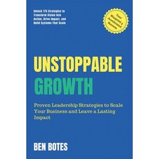 (영문도서) Unstoppable Growth: Real-World Insights to Lead Scale and Leave a Lasting Impact Paperback, Impact Thinking Press, English, 9781068310300