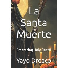(영문도서)La Santa Muerte: Embracing Holy Death Paperback, Independently Published, English, 9798298546546