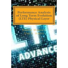Performance Analysis of Long Term Evolution (LTE) Physical Layer Paperback, Createspace Independent Pub..., English, 9781727515503