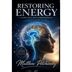 (영문도서)Restoring Energy: Living Fully with Hydrocephalus Paperback, Apophis Enterprises LLC, English, 9798256102760