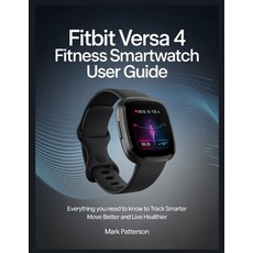(영문도서)Fitbit Versa 4 Fitness Smartwatch user guide: Everything You Need to Know to Tra... Paperback, Independently Published, English, 9798242991293