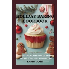 (영문도서) Holiday Baking Cookbook: A Festive Collection of Sweet Treats for Every Celebration Paperback, Independently Published, English, 9798871959145
