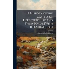 (英文圖書)A History of the Castles of Herefordshire and Their Lords. [With Illustrations.] 精裝版, Hutson Street Press, 英文