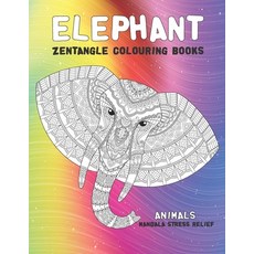 Zentangle Colouring Books - Animals - Mandala Stress Relief - Elephant Paperback, Independently Published