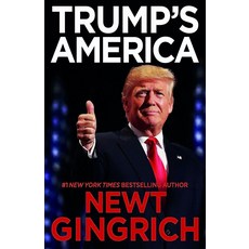 Trump's America:The Truth about Our Nation's Great Comeback, Trump's America, Gingrich, Newt(저), Center Street