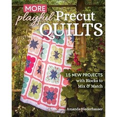(영문도서) More Playful Precut Quilts: 15 New Projects with Blocks to Mix & Match Paperback, C&T Publishing, English, 9781644033371
