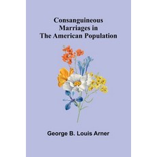 (영문도서)Consanguineous Marriages in the American Population Paperback, Alpha Edition, English, 9789369058297