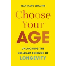 (영문도서)Choose Your Age: Unlocking the Cellular Science of Longevity Hardcover, Greystone Books, English, 9781778403040 Greystone Books, English, 9781778403040