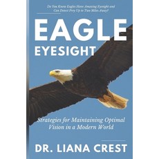 (영문도서)Eagle Eyesight: Strategies for Maintaining Optimal Vision in a Modern World Paperback, Independently Published, English, 9798274745079