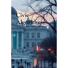 (영문도서)Civic Algorithms: Building Trustworthy AI for Society Paperback, Dr. Ant, English, 9798295427558