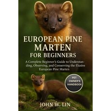 (영문도서)European Pine Marten for Beginners: A Complete Beginner's Guide to Understanding... Paperback, Independently Published, English, 9798266987074