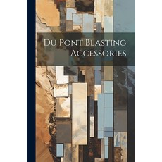 (영문도서) Du Pont Blasting Accessories Paperback, Legare Street Press, English, 9781021644008