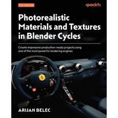 (영문도서) Photorealistic Materials and Textures in Blender Cycles - Fourth Edition: Create impressive p... Paperback, Packt Publishing, English, 9781805129639