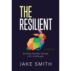 (영문도서)The Resilient: Building Strength Through Life's Challenges Paperback, Independently Published, English, 9798304815222