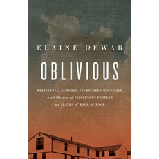 (영문도서)Oblivious: Residential Schools Segregated Hospitals and the Use of Indigenous... Paperback, Biblioasis, English, 9781771966825