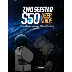 (英文圖書)ZWO Seestar S50 USER GUIDE: "Discover Capture and Explore-All Through the Lens... 平裝版, Independently Published, 英文
