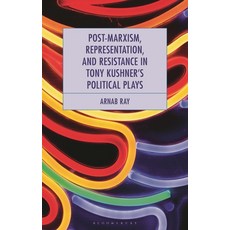 (英文圖書)Post-Marxism Representation and Resistance in Tony Kushner's Political Plays 精裝版, Bloomsbury Academic, 英文