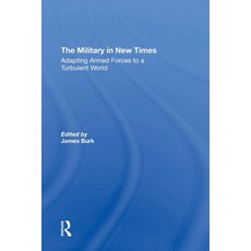 (영문도서)The Military In New Times: Adapting Armed Forces To A Turbulent World Paperback, Routledge, English, 9780367309527 Routledge, English, 9780367309527