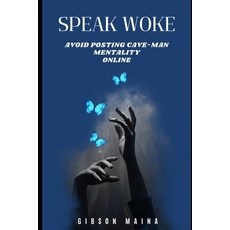 (영문도서) Speak Woke: Avoid Posting Cave-Man Mentality Online Paperback, Independently Published, English, 9798307119556