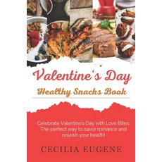 (영문도서) Valentine's Day Healthy Snacks Book: Celebrate Valentine's Day with Love Bites: The perfect w... Paperback, Independently Published, English, 9798879190618