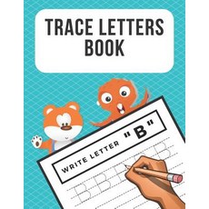 (영문도서) Trace Letters Book: Alphabet Writing Practice for Preschoolers Kindergarten Kids Ages 3-5 Rea... Paperback, Independently Published, English, 9781082153433
