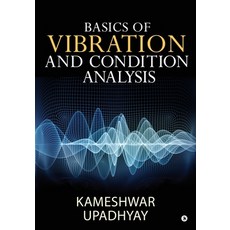 Basics of Vibration and Condition Analysis Paperback, Notion Press