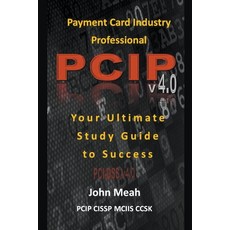 (영문도서) Payment Card Industry Professional (PCIP) v4.0: Your Ultimate Study Guide to Success Paperback, John Meah, English, 9798223255192
