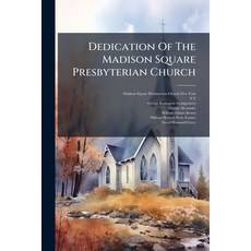 (영문도서)Dedication Of The Madison Square Presbyterian Church: Sunday October Fourteenth... Paperback, Nabu Press, English, 9781247938059