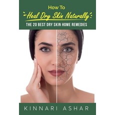 (영문도서) How to Heal Dry Skin Naturally: The 20 Best Dry Skin Home Remedies Paperback, SF Nonfiction Books, English, 9781922649805