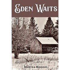 Eden Waits: A novel based on the true story of Michigan's Utopian community Hiawatha Colony Paperback, Milford House Press