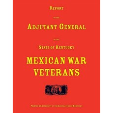 (영문도서) Report of the Adjutant General of the State of Kentucky. Mexican War Veterans Paperback, Heritage Books, English, 9780788448447