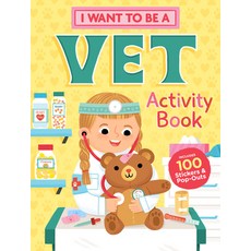 I Want to Be a Vet Activity Book: 100 Stickers & Pop-Outs Paperback, Storey Publishing