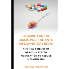 Looking for the Magic Pill: The Anti-inflammatory Brain: The new science of nervous system modulatio... Paperback, Independently Published