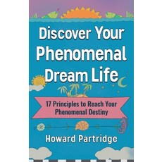 (영문도서) Discover Your Phenomenal Dream Life: 17 Principles to Reach Your Phenomenal Destiny Paperback, Performance Publishing Group, English, 9781961781245
