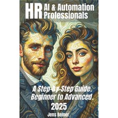 (영문도서) AI & Automation for HR Professionals 2025: A Step-by-Step Guide from Beginner t... Paperback, Independently Published, English, 9798306910697