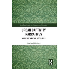 (영문도서) Urban Captivity Narratives: Women's Writing After 9/11 Paperback, Routledge, English, 9781032090825