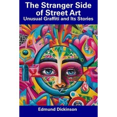 (영문도서) The Stranger Side of Street Art: Unusual Graffiti and Its Stories Paperback, Independently Published, English, 9798856071084
